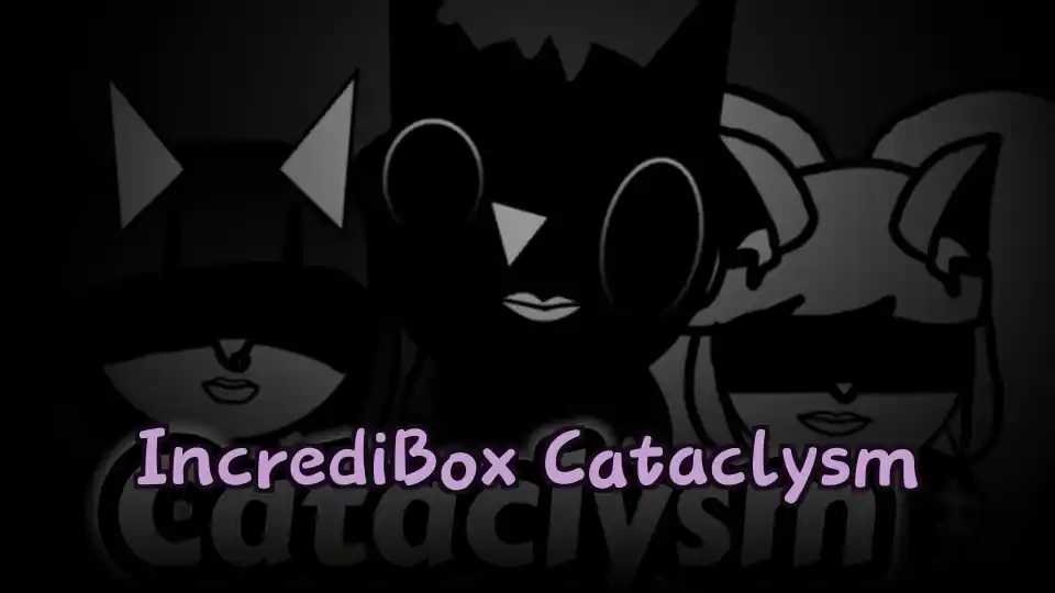 IncrediBox Cataclysm