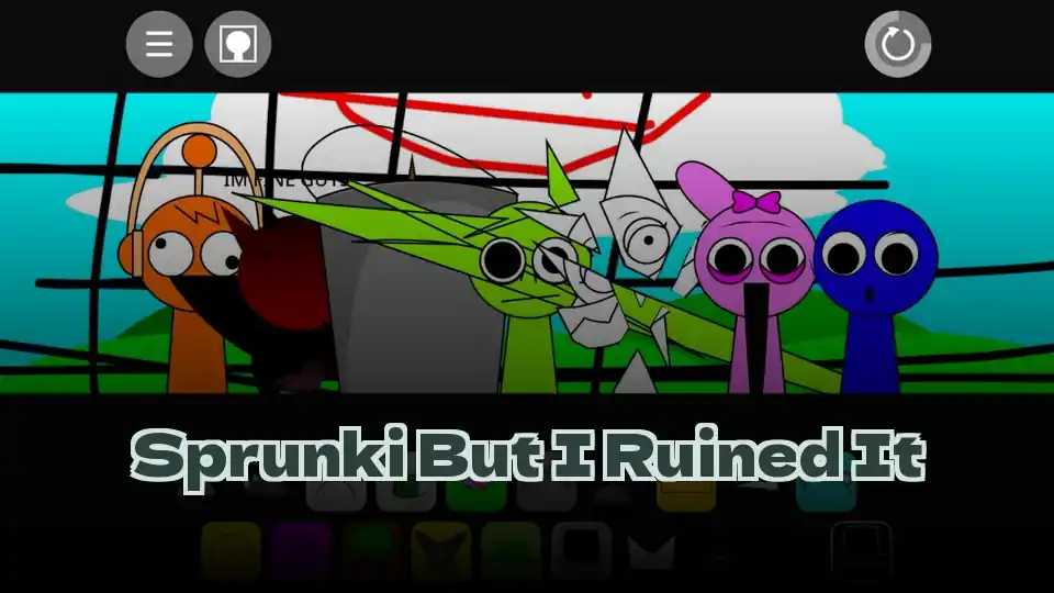 Sprunki But I Ruined It