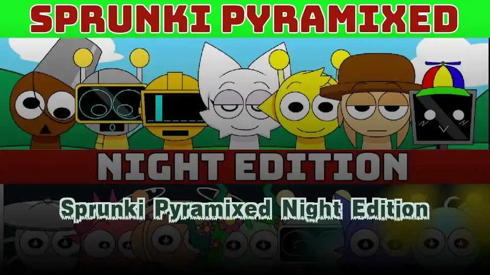 Sprunki Pyramixed Night Edition