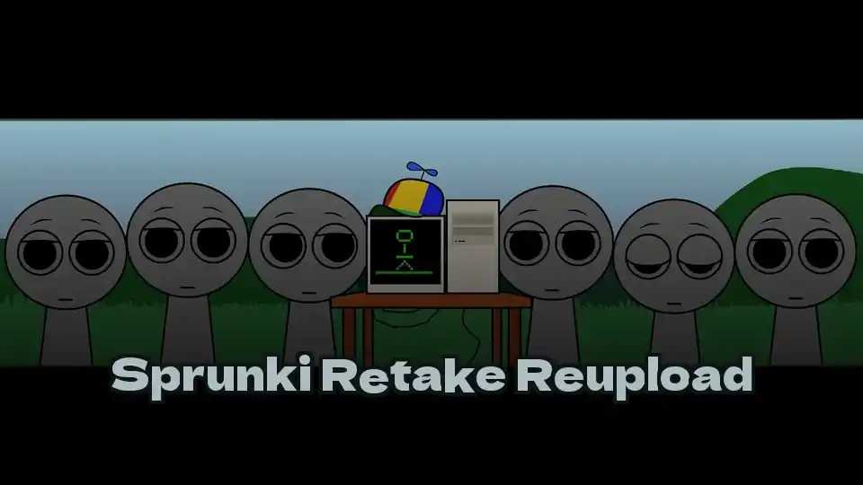 Sprunki Retake Reupload