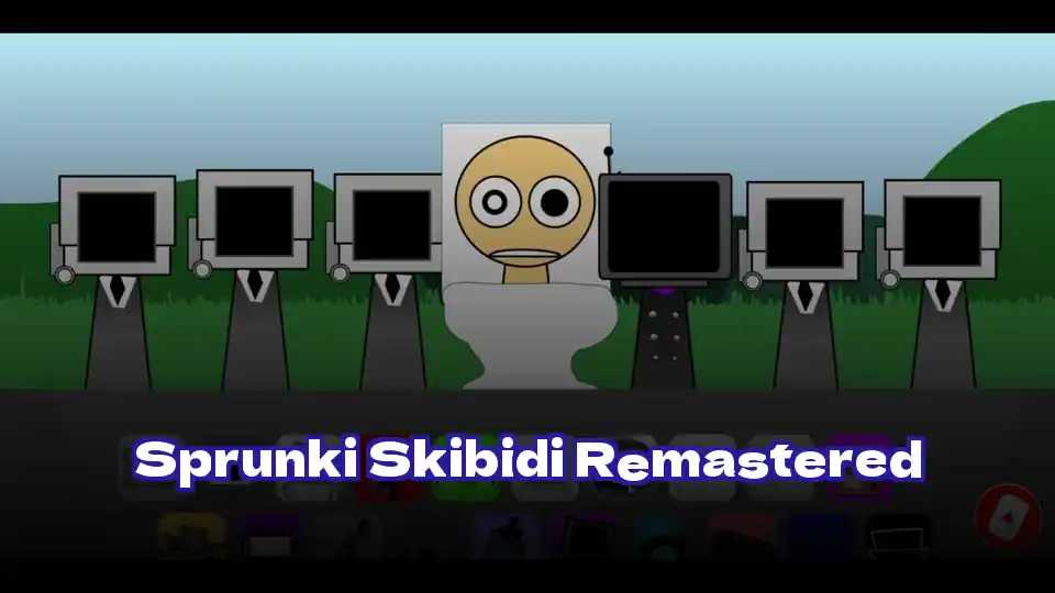 Sprunki Skibidi Remastered