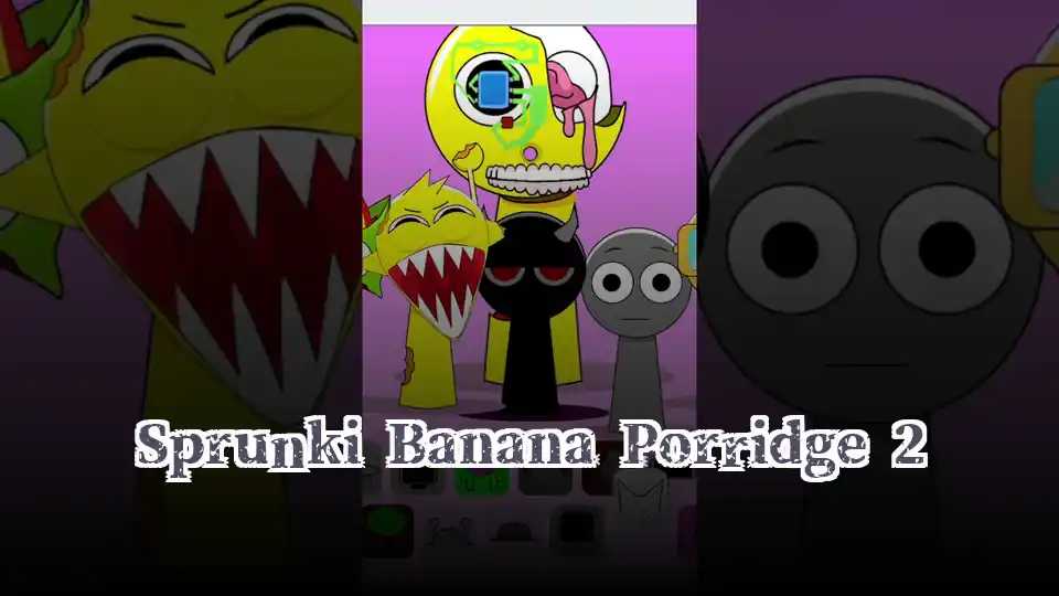 Sprunki Banana Porridge 2