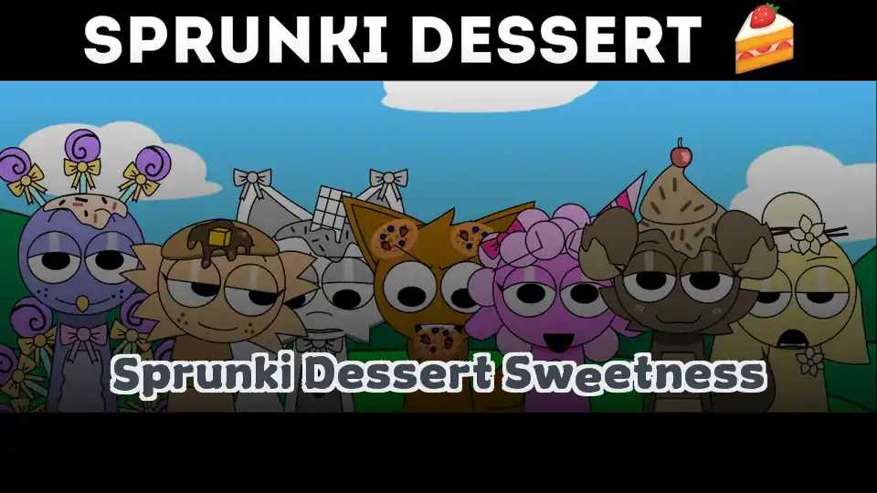 Sprunki Dessert Sweetness
