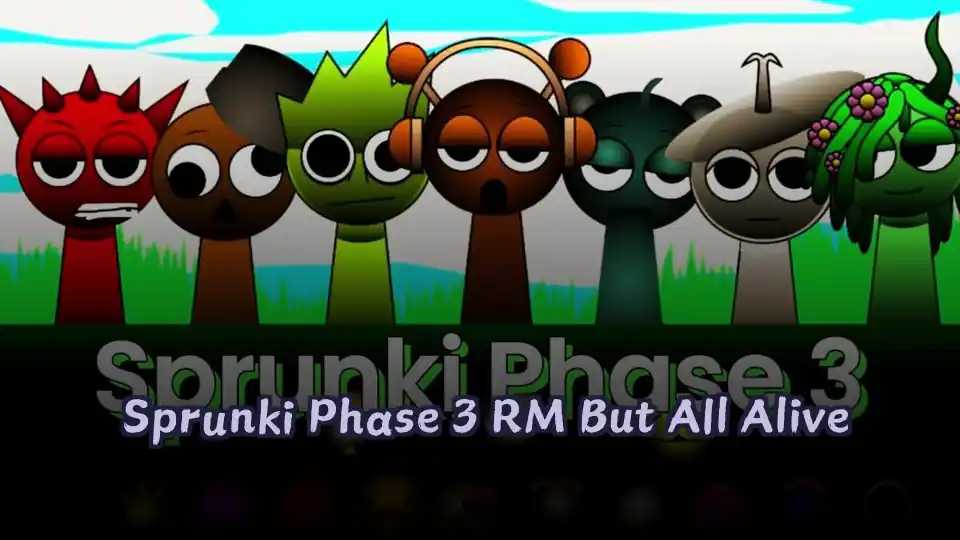 Sprunki Phase 3 RM But All Alive