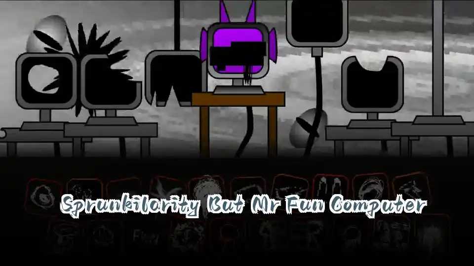Sprunkilarity But Mr Fun Computer