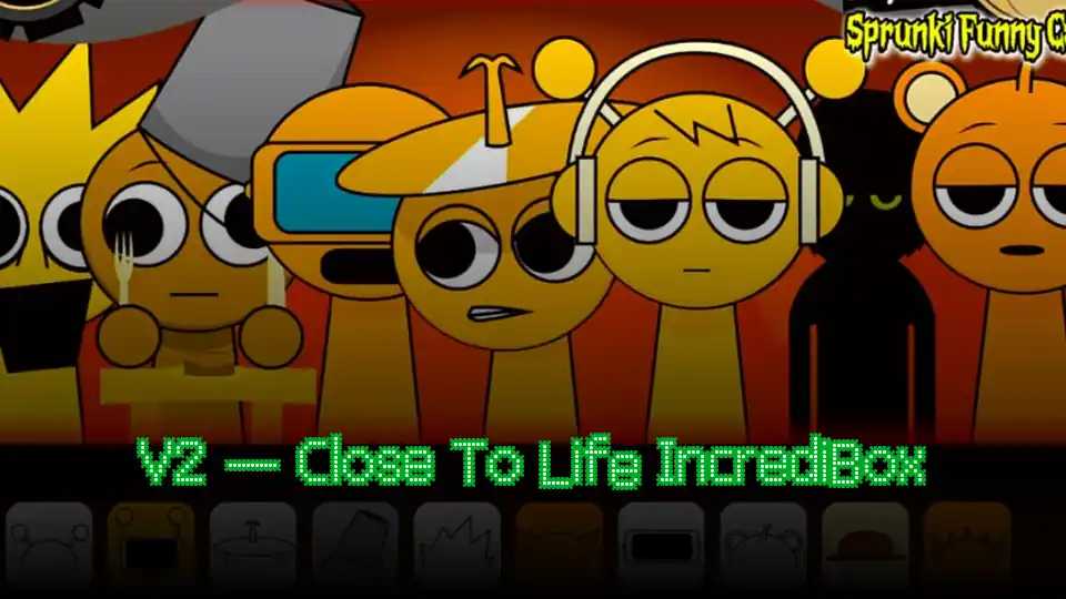V2 – Close To Life IncrediBox