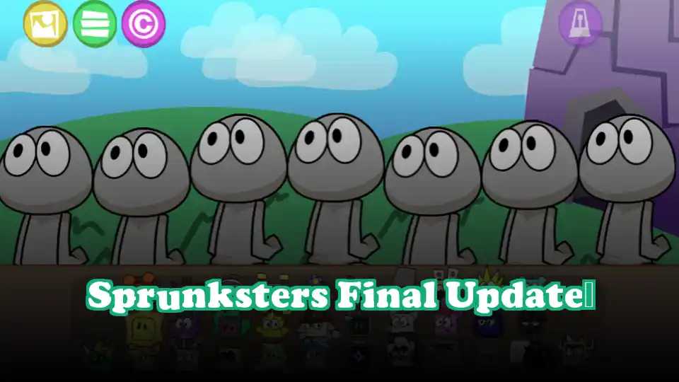 Sprunksters Final Update​